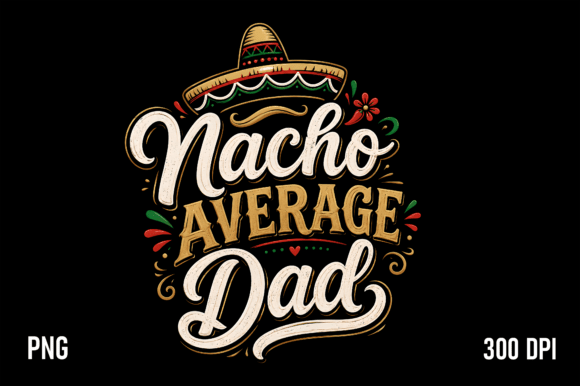 Download Nacho Average Dad PNG - Png Collection